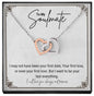 To My Soulmate. I may not have been your first date, Your first kiss, or even your first love. But I want to be your last everything. ShineOn Fulfillment