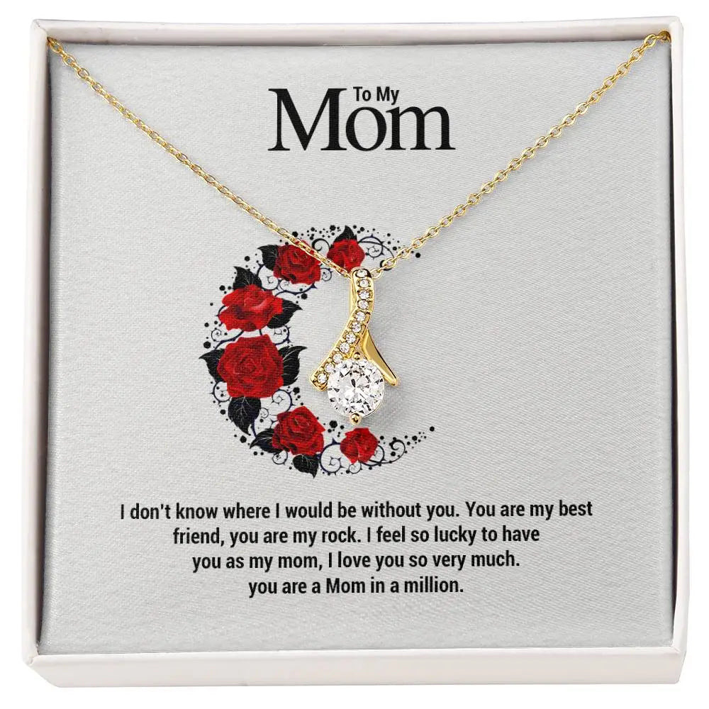 To My Mom...I don't know where I would be without you. You are my best friend, you are my rock. I feel so lucky to have you as my mom, I love you so very much. you are a Mom in a million. ShineOn Fulfillment