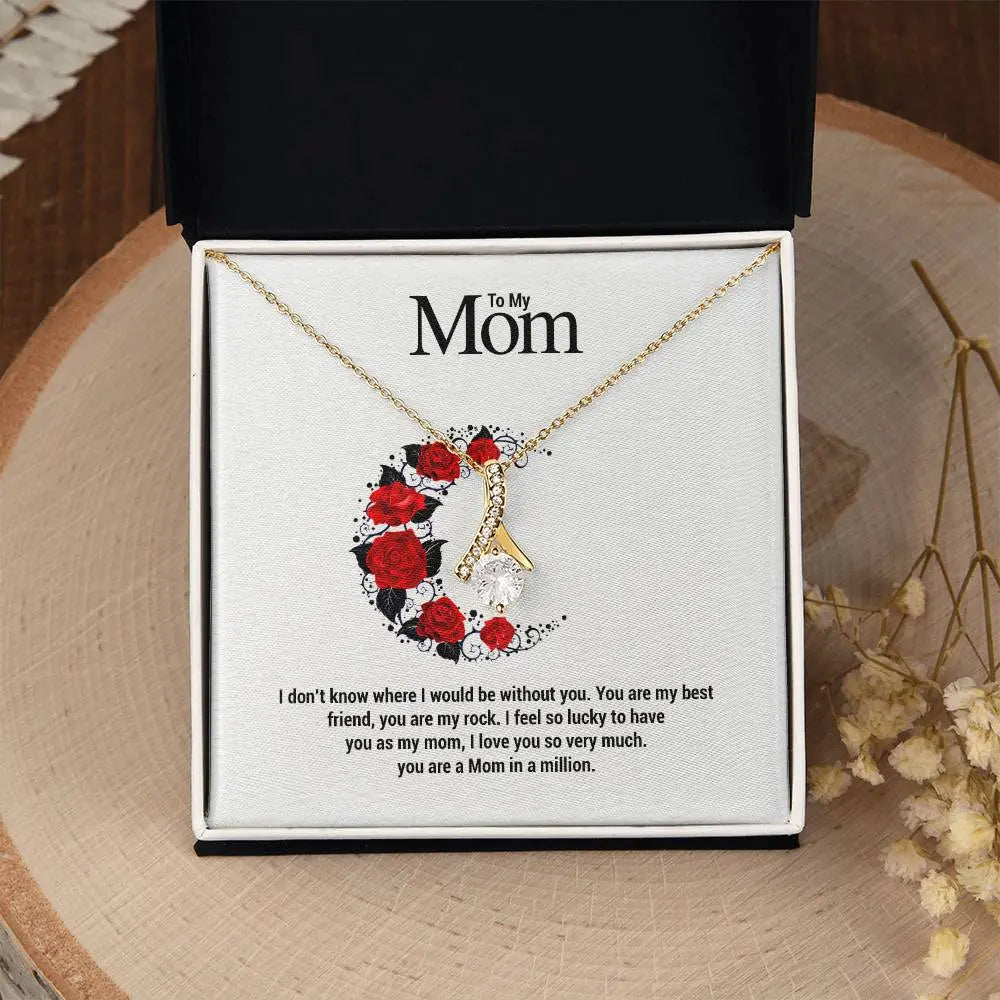 To My Mom...I don't know where I would be without you. You are my best friend, you are my rock. I feel so lucky to have you as my mom, I love you so very much. you are a Mom in a million. ShineOn Fulfillment