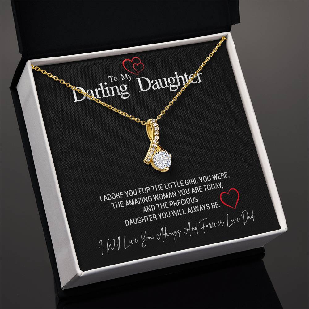 To My Darling Daughter...I ADORE YOU FOR THE LITTLE GIRL YOU WERE, THE AMAZING WOMAN YOU ARE TODAY, AND THE PRECIOUS DAUGHTER YOU WILL ALWAYS BE. LOVE DAD ShineOn Fulfillment