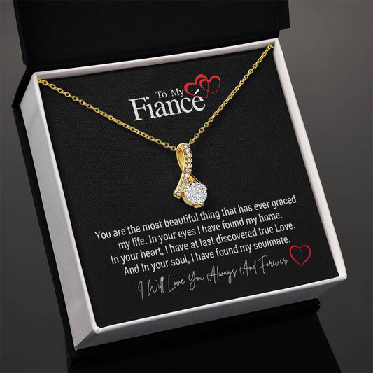 To My Fiancé...You are the most beautiful thing that has ever graced my life. In your eyes I have found my home. In your heart, I have at last discovered true Love. And In your soul, I have found my soulmate. ShineOn Fulfillment
