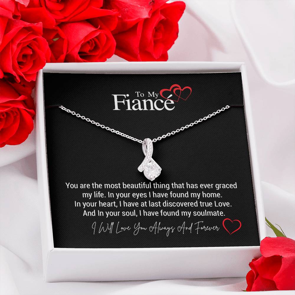 To My Fiancé...You are the most beautiful thing that has ever graced my life. In your eyes I have found my home. In your heart, I have at last discovered true Love. And In your soul, I have found my soulmate. ShineOn Fulfillment