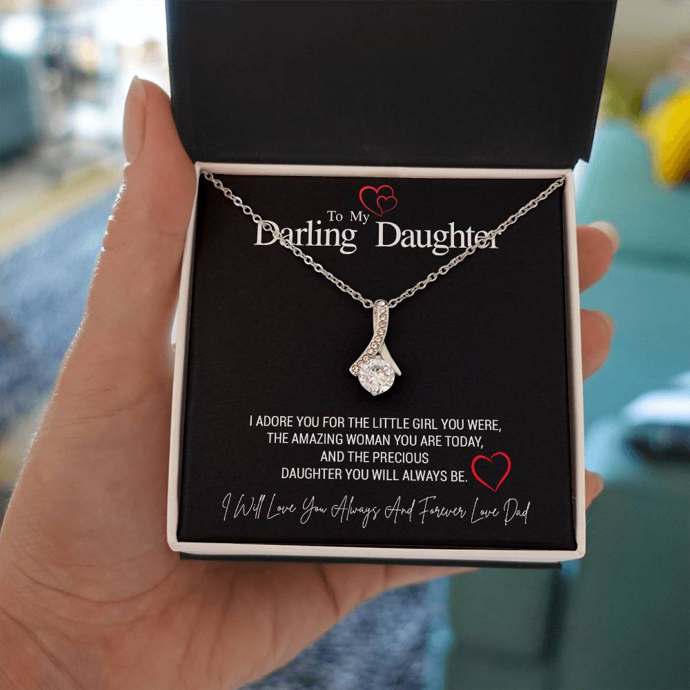 To My Darling Daughter...I ADORE YOU FOR THE LITTLE GIRL YOU WERE, THE AMAZING WOMAN YOU ARE TODAY, AND THE PRECIOUS DAUGHTER YOU WILL ALWAYS BE. LOVE DAD ShineOn Fulfillment