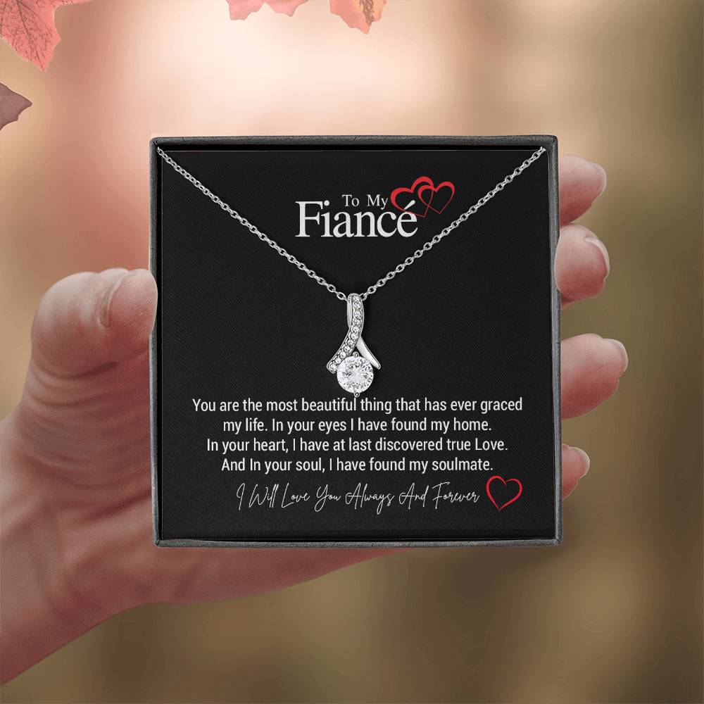 To My Fiancé...You are the most beautiful thing that has ever graced my life. In your eyes I have found my home. In your heart, I have at last discovered true Love. And In your soul, I have found my soulmate. ShineOn Fulfillment