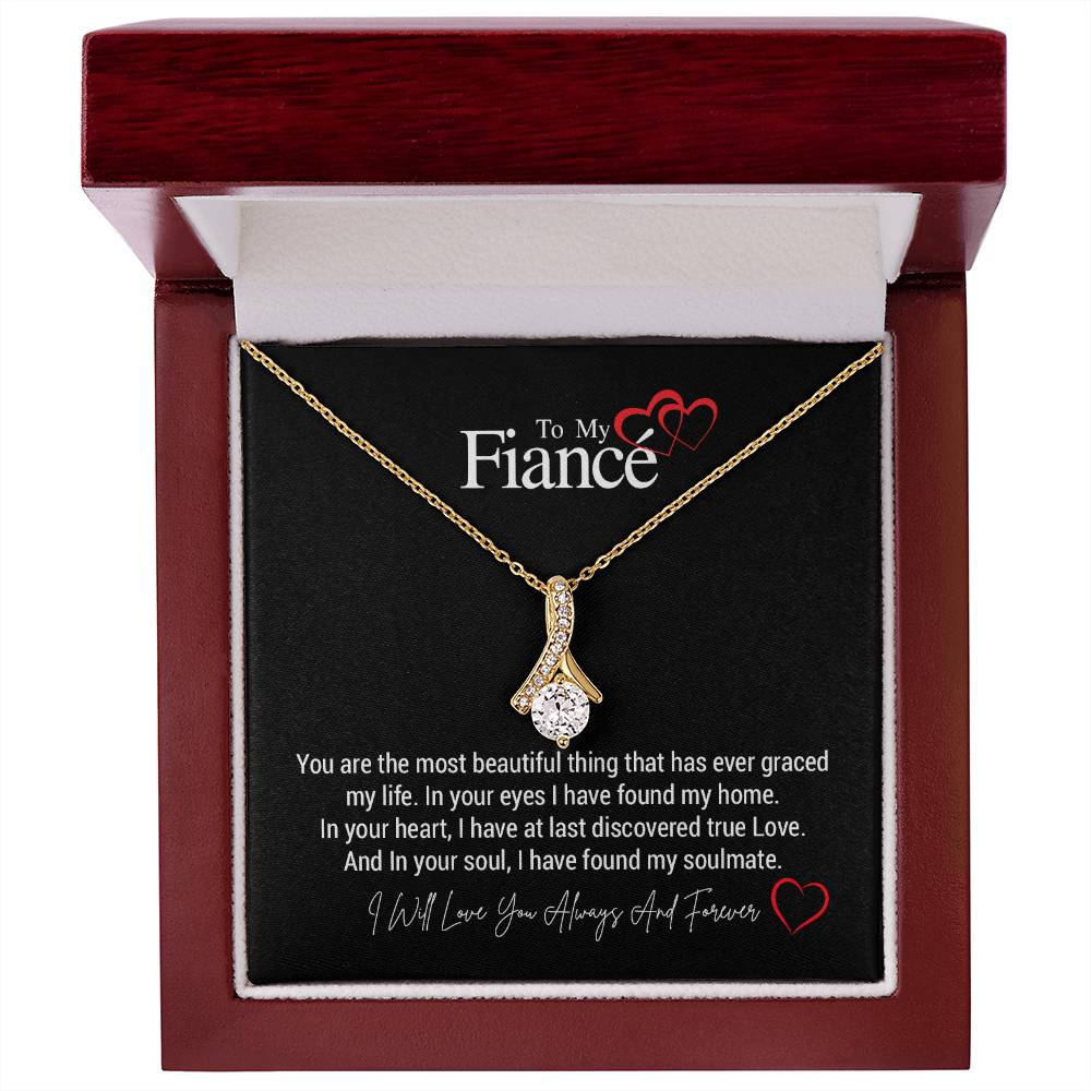 To My Fiancé...You are the most beautiful thing that has ever graced my life. In your eyes I have found my home. In your heart, I have at last discovered true Love. And In your soul, I have found my soulmate. ShineOn Fulfillment