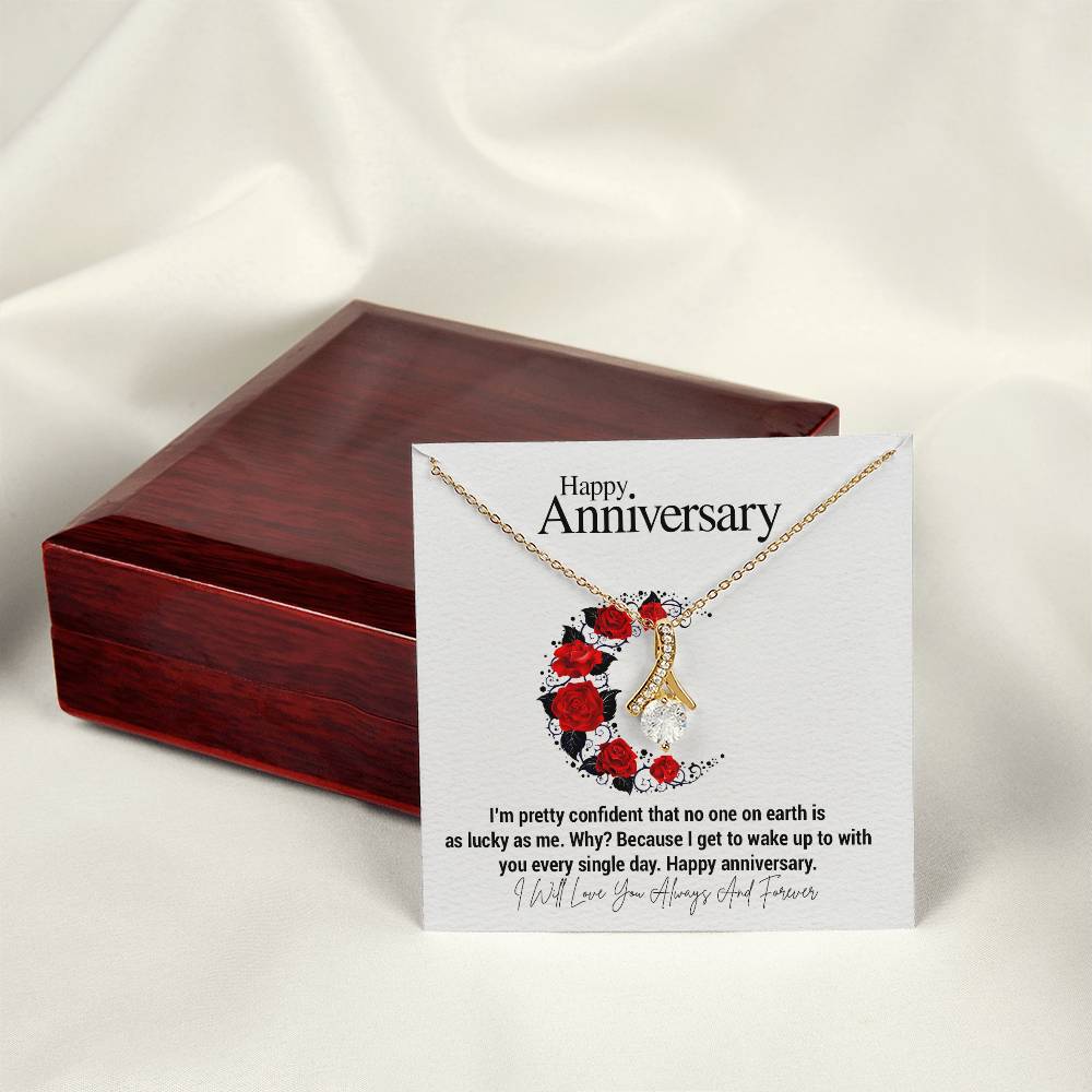 Happy Anniversary...I'm pretty confident that no one on earth is as lucky as me. Why? Because I get to wake up to with you every single day. Happy anniversary. ShineOn Fulfillment