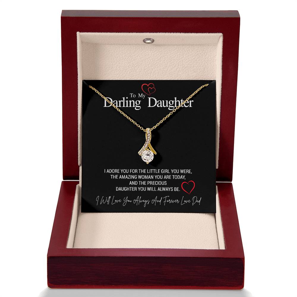 To My Darling Daughter...I ADORE YOU FOR THE LITTLE GIRL YOU WERE, THE AMAZING WOMAN YOU ARE TODAY, AND THE PRECIOUS DAUGHTER YOU WILL ALWAYS BE. LOVE DAD ShineOn Fulfillment