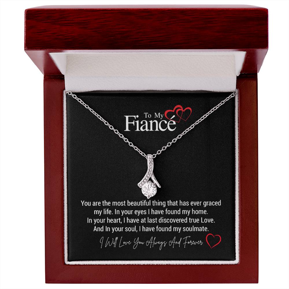 To My Fiancé...You are the most beautiful thing that has ever graced my life. In your eyes I have found my home. In your heart, I have at last discovered true Love. And In your soul, I have found my soulmate. ShineOn Fulfillment