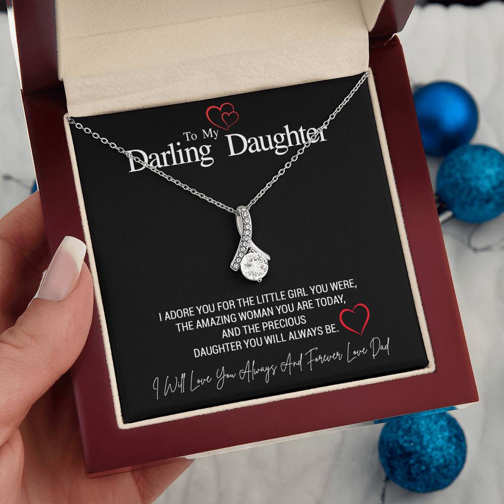 To My Darling Daughter...I ADORE YOU FOR THE LITTLE GIRL YOU WERE, THE AMAZING WOMAN YOU ARE TODAY, AND THE PRECIOUS DAUGHTER YOU WILL ALWAYS BE. LOVE DAD ShineOn Fulfillment