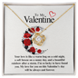 To My Valentine...Your love is like a warm hug on a cold night, a soft breeze on a sunny day, and a beautiful rainbow after a storm. I'm so lucky to have found you. My love for you on this Valentine's day will be always and forever. ShineOn Fulfillment