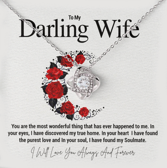 To My Darling Wife..You are the most wonderful thing that has ever happened to me. In your eyes, I have discovered my true home. In your heart I have found  the purest love and In your soul, I have found my Soulmate.