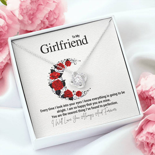 To My Girlfriend...Every time I look into your eyes I know everything is going to be alright. I am so happy that you are mine. You are the nearest thing I've found to perfection. - Crimson Sparkler