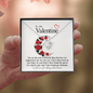 To My Valentine...You are the most wonderful thing that has ever happened to me. In your eyes I have discovered my true home. In your heart I have found the purest love and In your soul, I have found my Soulmate. ShineOn Fulfillment