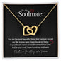 To My Soulmate...You are the most beautiful thing that has ever graced my life. In your eyes I have found my home. In your heart, I have at last discovered true Love. And In your soul, I have found my soulmate. ShineOn Fulfillment