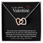 To My Darling Valentine...You are the most wonderful thing that has ever happened to me. In your eyes, I have discovered my true home. In your heart I have found the purest love and In your soul, I have found my Soulmate. ShineOn Fulfillment