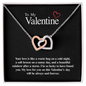 To My Valentine...Your love is like a warm hug on a cold night, a soft breeze on a sunny day, and a beautiful rainbow after a storm. I'm so lucky to have found you. My love for you on this Valentine's day will be always and forever. ShineOn Fulfillment