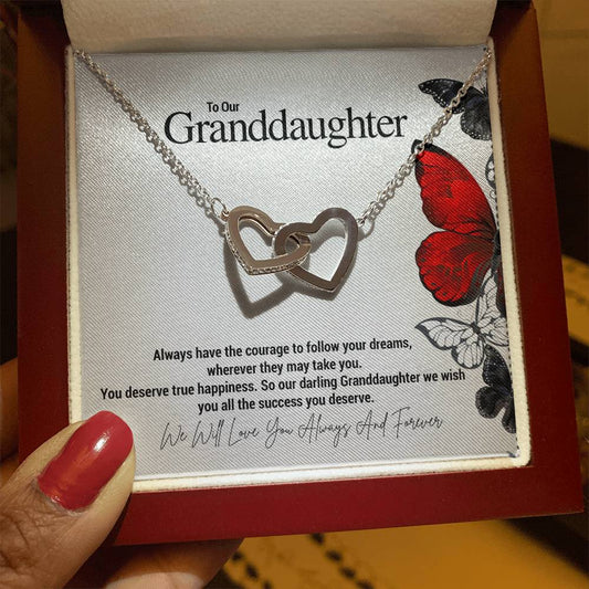 To Our Granddaughter...Always have the courage to follow your dreams, wherever they may take you. You deserve true happiness. So our darling Granddaughter we wish you all the success you deserve. ShineOn Fulfillment