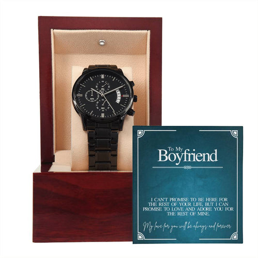 To My Boyfriend...I CANT PROMISE TO BE HERE FOR THE REST OF YOUR LIFE BUT I CAN PROMISE TO LOVE AND ADORE YOU FOR THE REST OF MINE. ShineOn Fulfillment