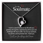 To My Soulmate...I want to spend the rest of my life with you, growing old together, experiencing all the joys and challenges life has to offer. You are my soulmate, my partner, and my forever love. Thank you. ShineOn Fulfillment