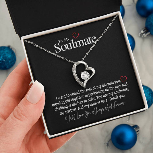 To My Soulmate...I want to spend the rest of my life with you, growing old together, experiencing all the joys and challenges life has to offer. You are my soulmate, my partner, and my forever love. Thank you. ShineOn Fulfillment
