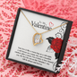To My Valentine...Your love is like a warm hug on a cold night, a soft breeze on a sunny day, and a beautiful rainbow after a storm. I'm so lucky to have found you. My love for you on this Valentine's day will be always and forever. ShineOn Fulfillment